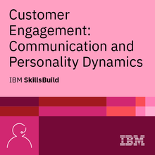 SkillsBuild - Customer Engagement: Communication and Personality Dynamics badge